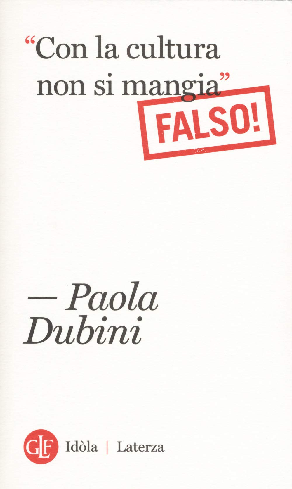«Con la cultura non si mangia» Falso! (Idòla Laterza) Business, Finance & Career