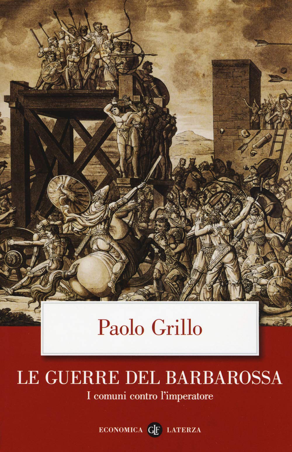 Le guerre del Barbarossa. I comuni contro l'imperatore (Economica Laterza) Politics & History