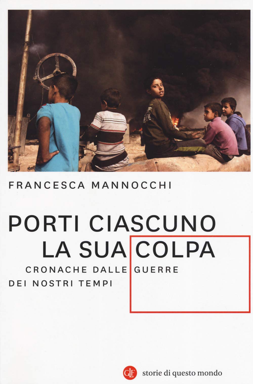 Porti ciascuno la sua colpa. Cronache dalle guerre dei nostri tempi (I Robinson. Letture. Storie di questo mondo) Essays & Short Stories