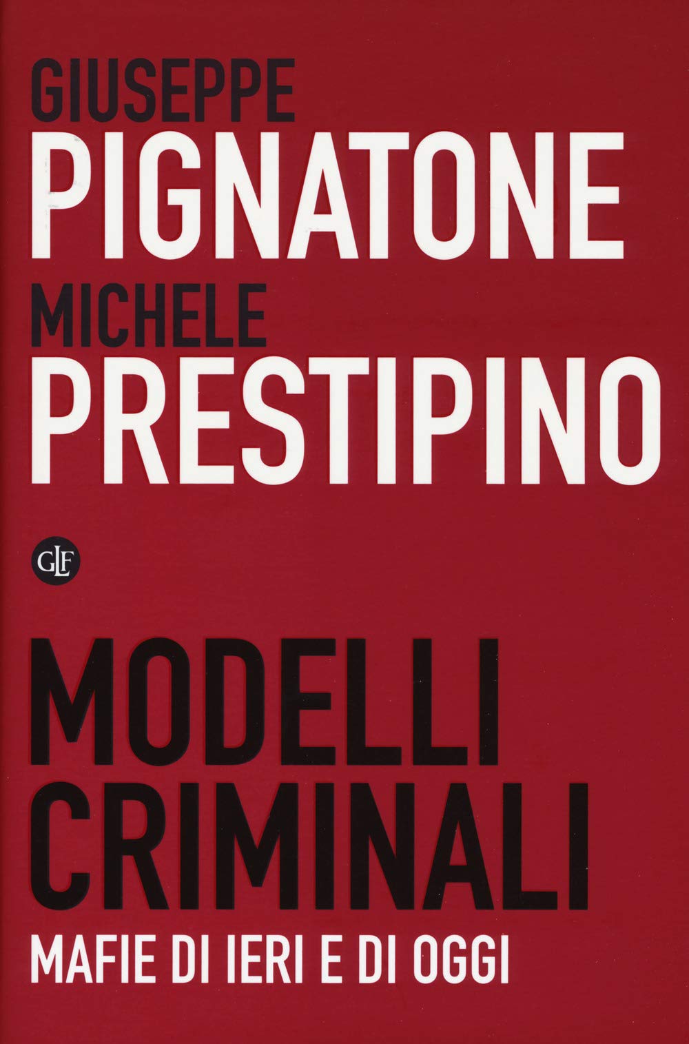 Modelli criminali. Mafie di ieri e di oggi (I Robinson. Letture) Social Sciences