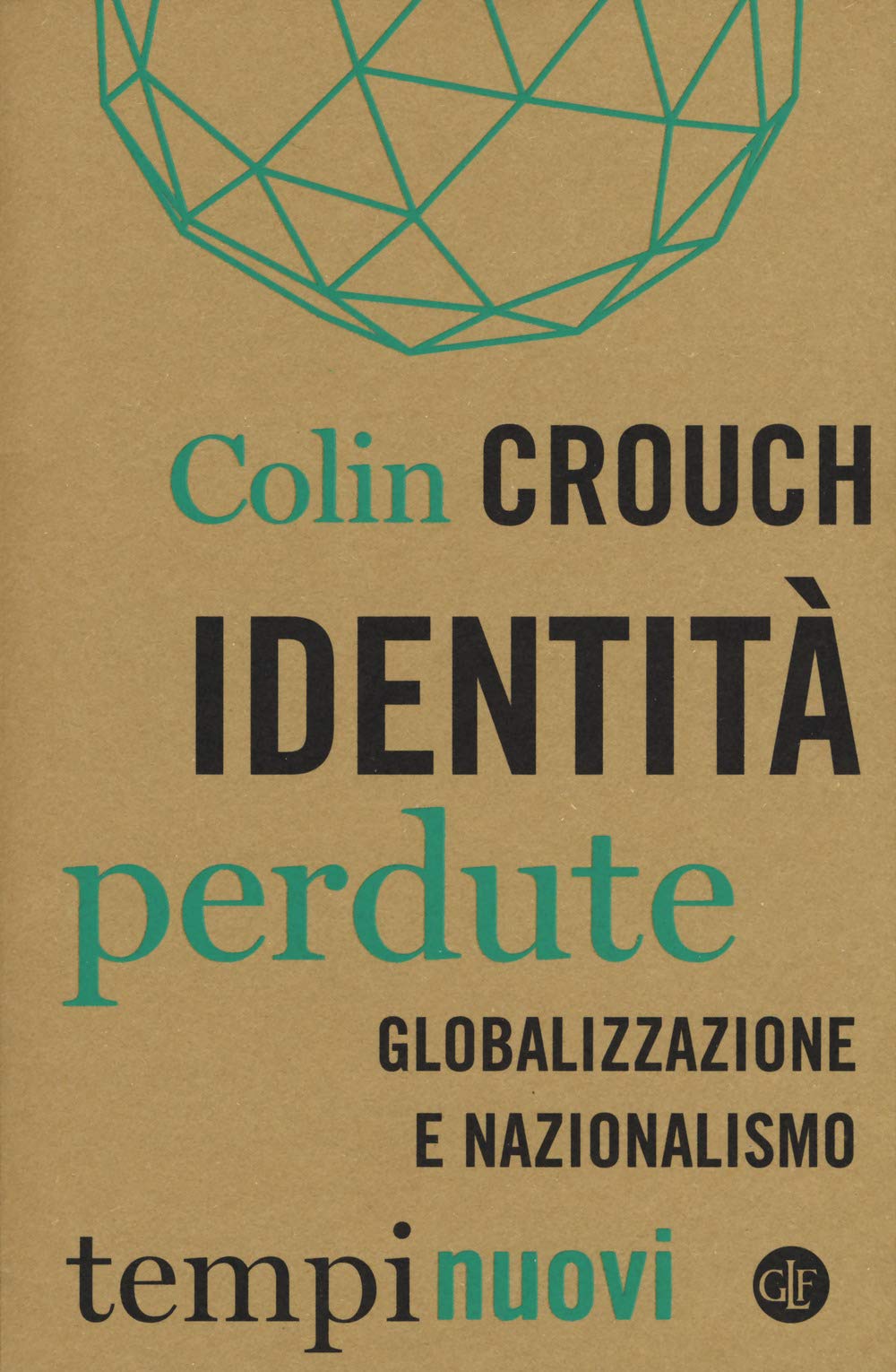 Identità perdute. Globalizzazione e nazionalismo (Tempi nuovi) Books