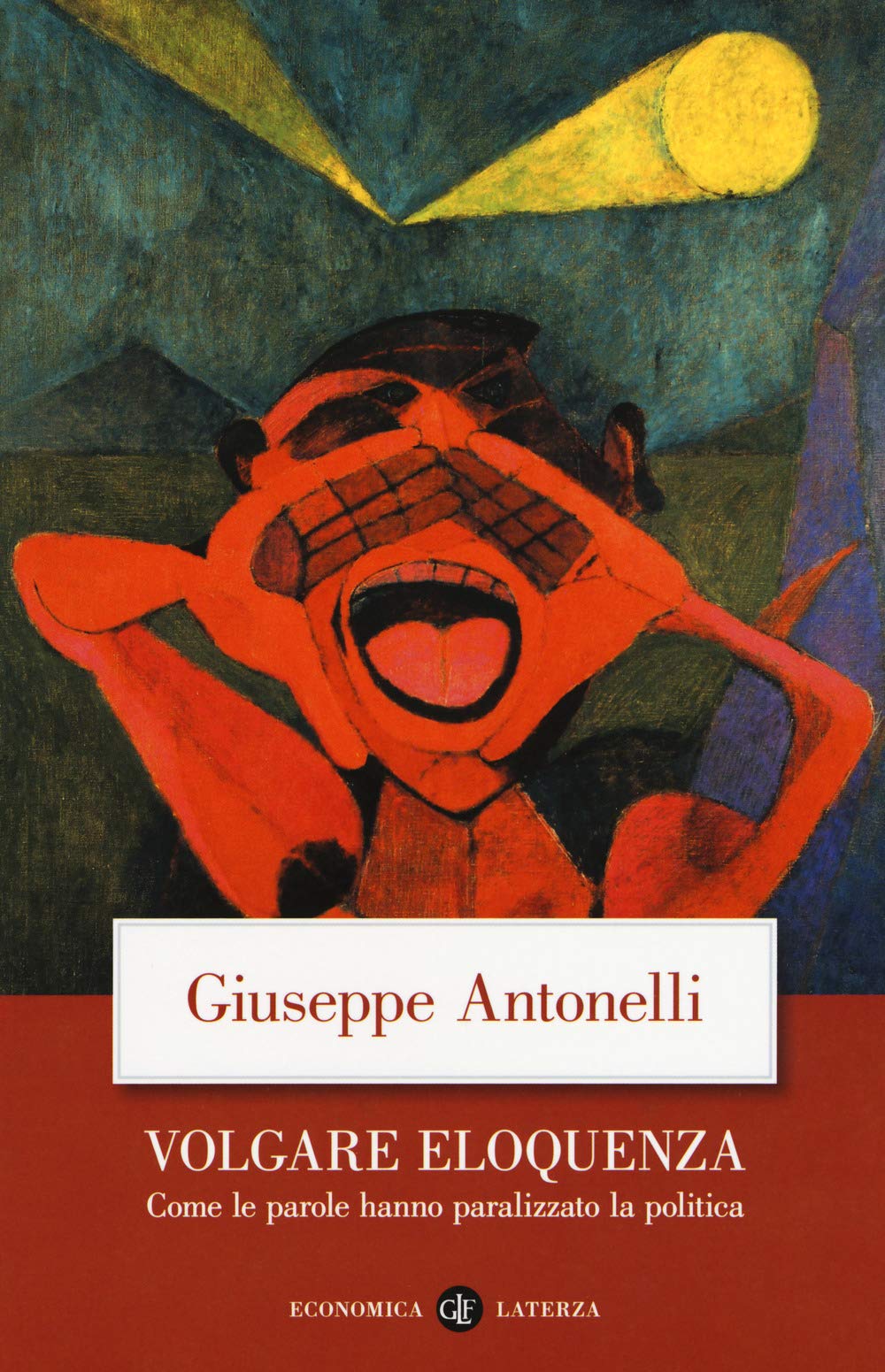 Volgare eloquenza. Come le parole hanno paralizzato la politica book