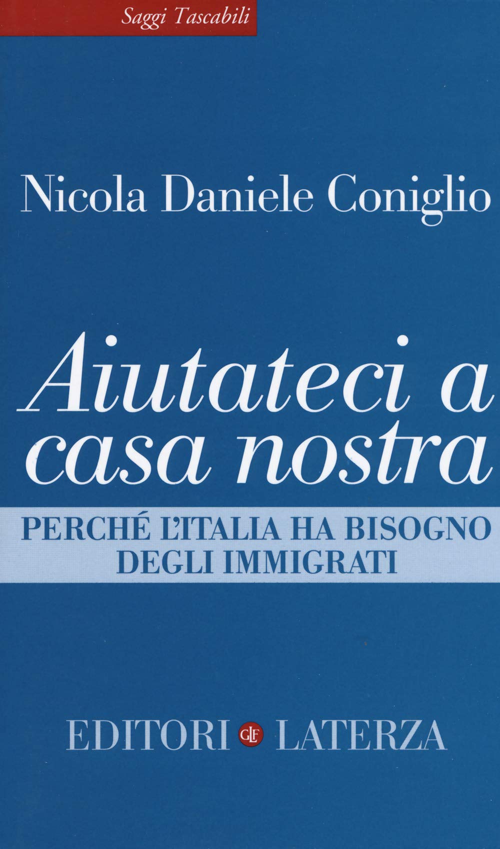 Aiutateci a casa nostra. Perché l'Italia ha bisogno degli immigrati Books