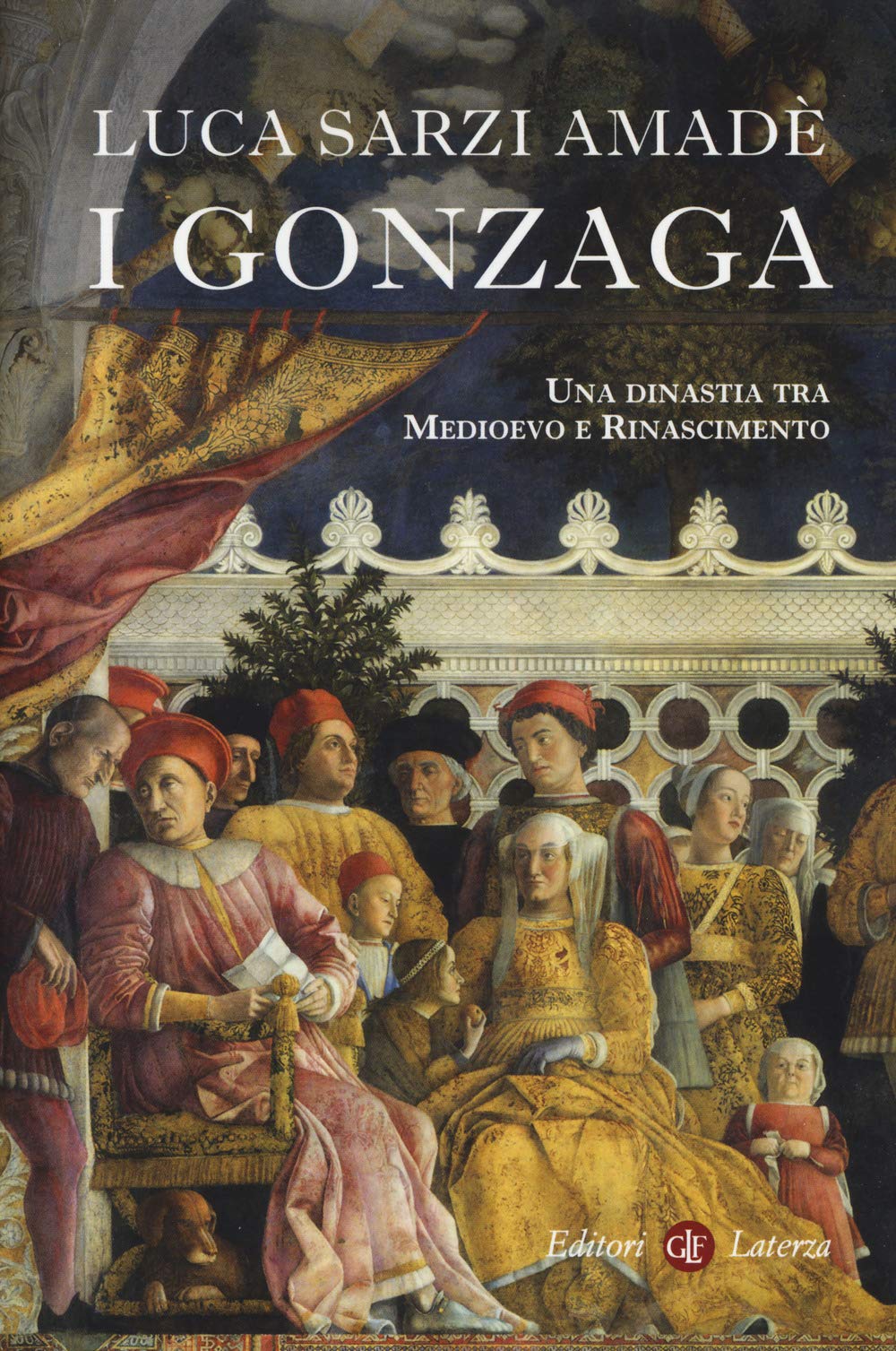 I Gonzaga. Una dinastia tra Medioevo e Rinascimento book