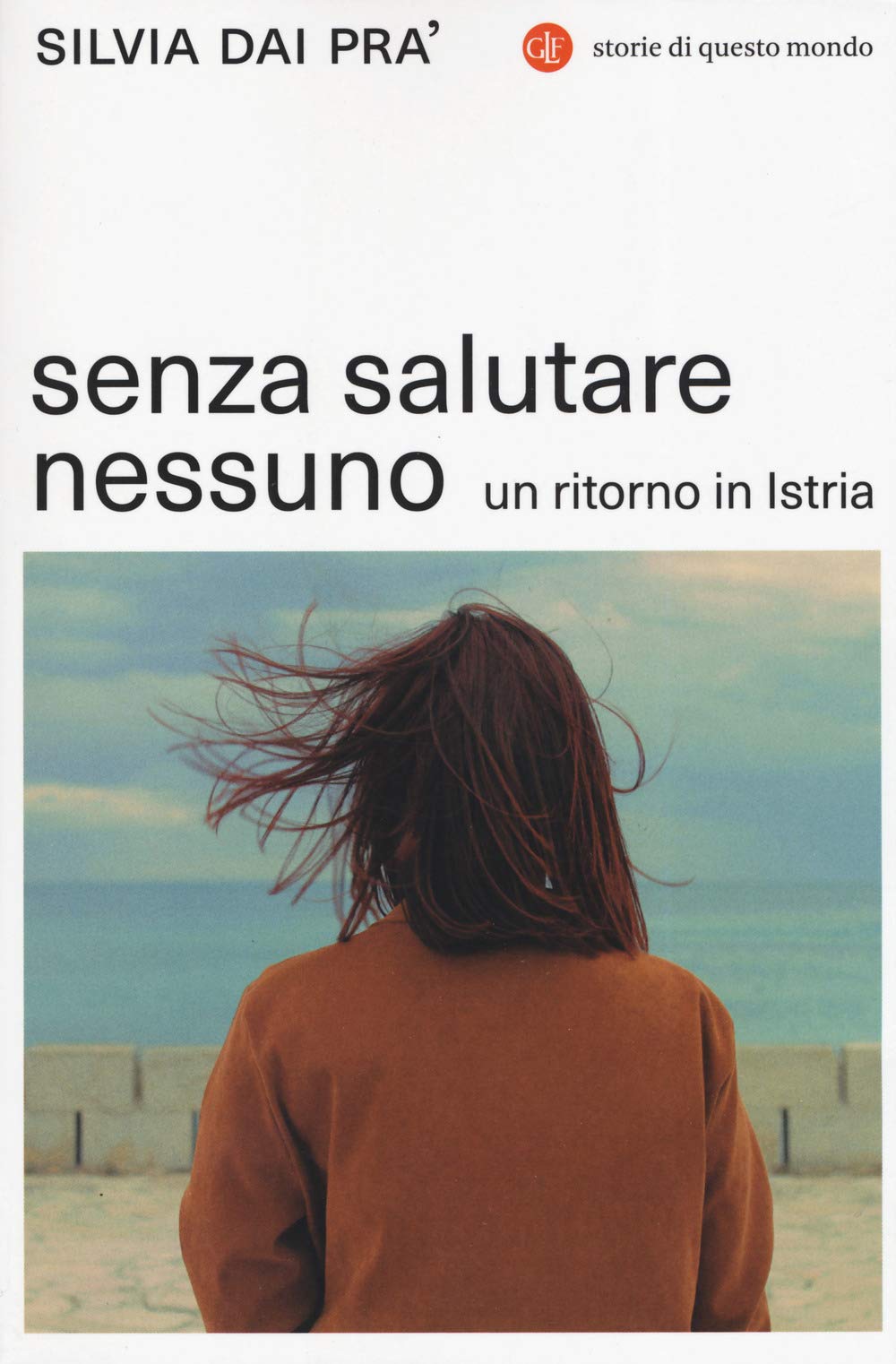 Senza salutare nessuno. Un ritorno in Istria (I Robinson. Letture. Storie di questo mondo) Politics & History