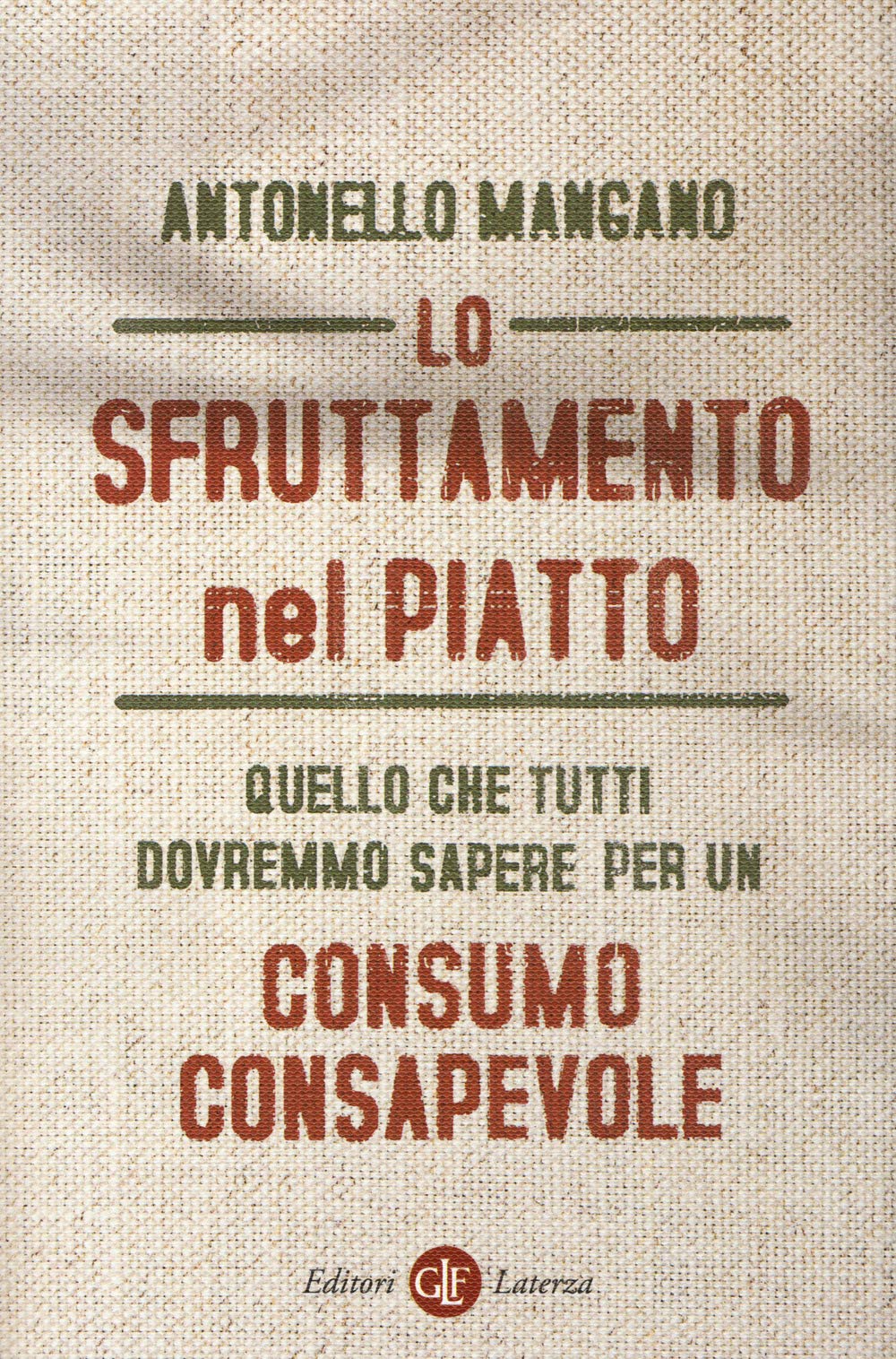 Lo sfruttamento nel piatto. Quello che tutti dovremmo sapere per un consumo consapevole book