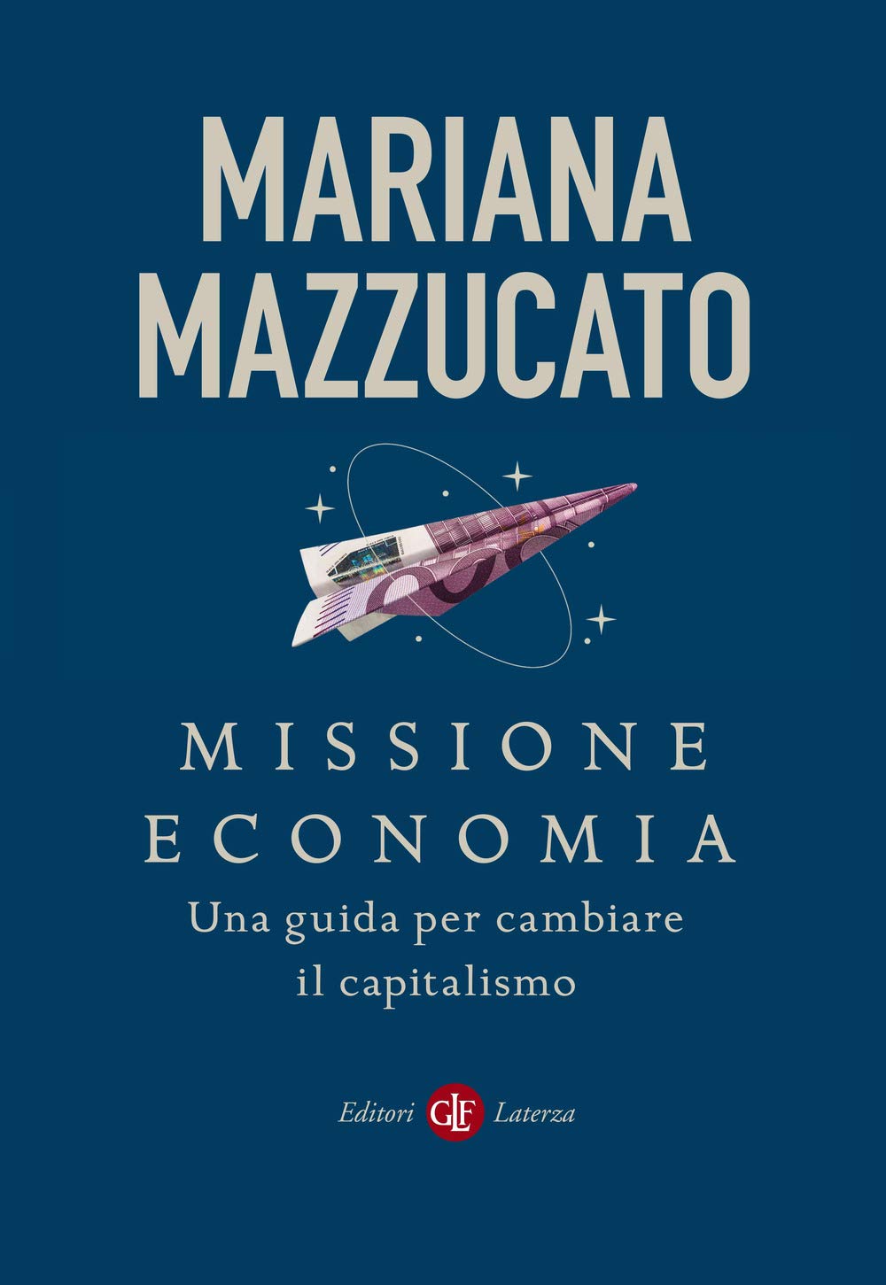 Missione economia. Una guida per cambiare il capitalismo (I Robinson. Letture) Business, Finance & Career