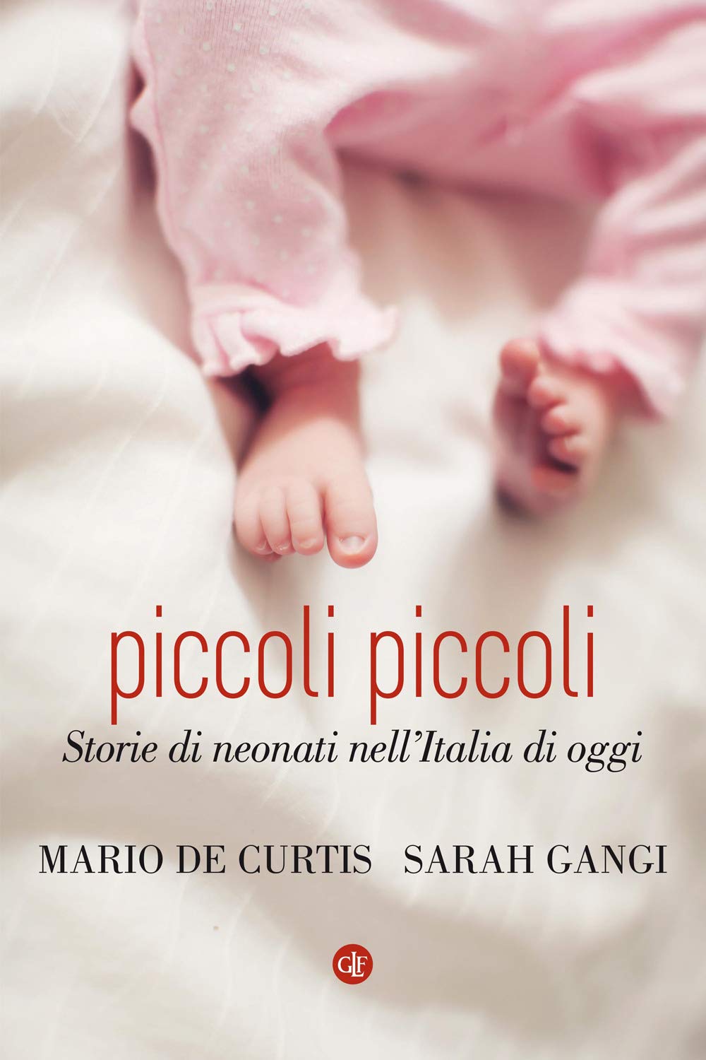 Piccoli piccoli. Storie di neonati nell'Italia di oggi book