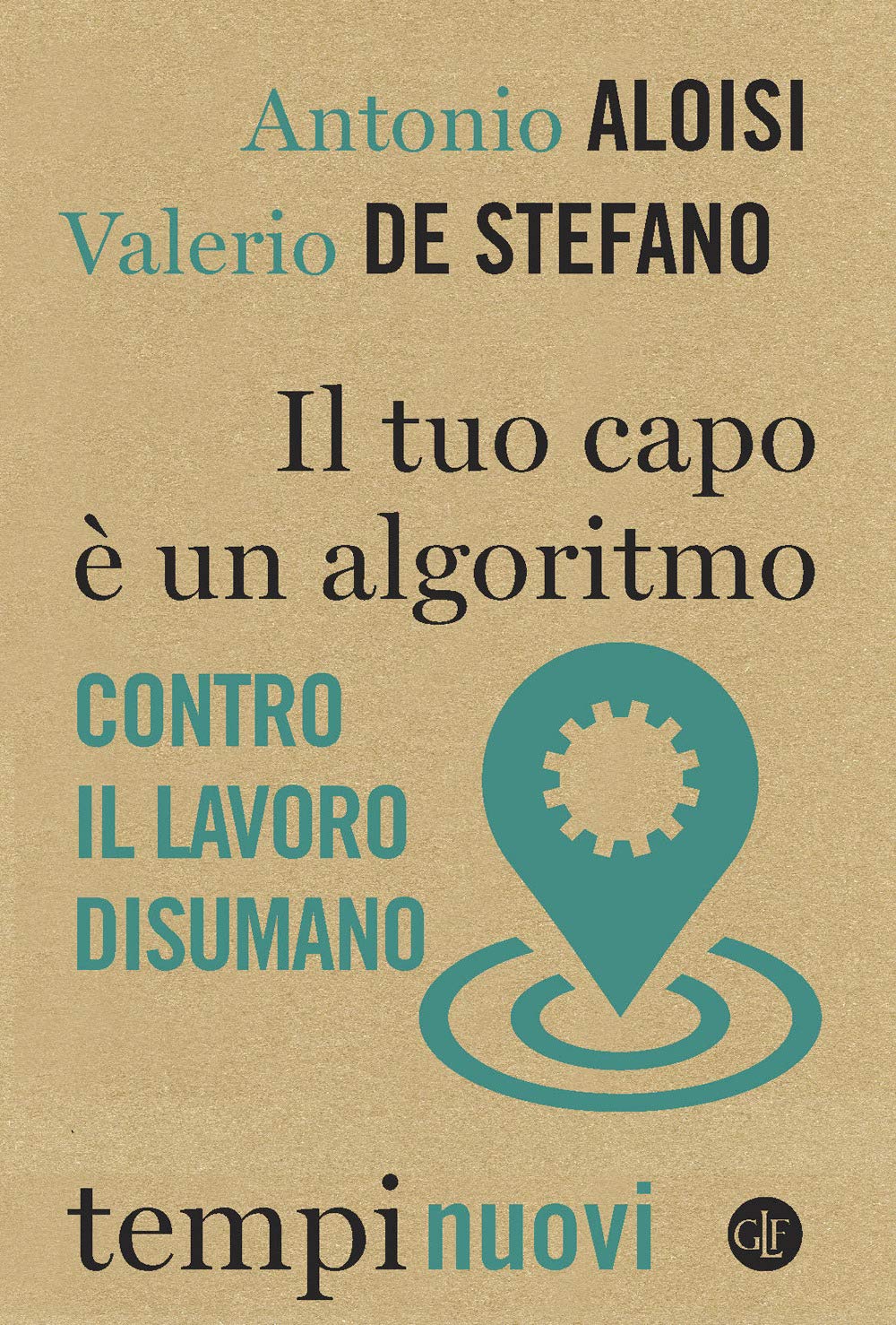 Il tuo capo è un algoritmo. Contro il lavoro disumano book