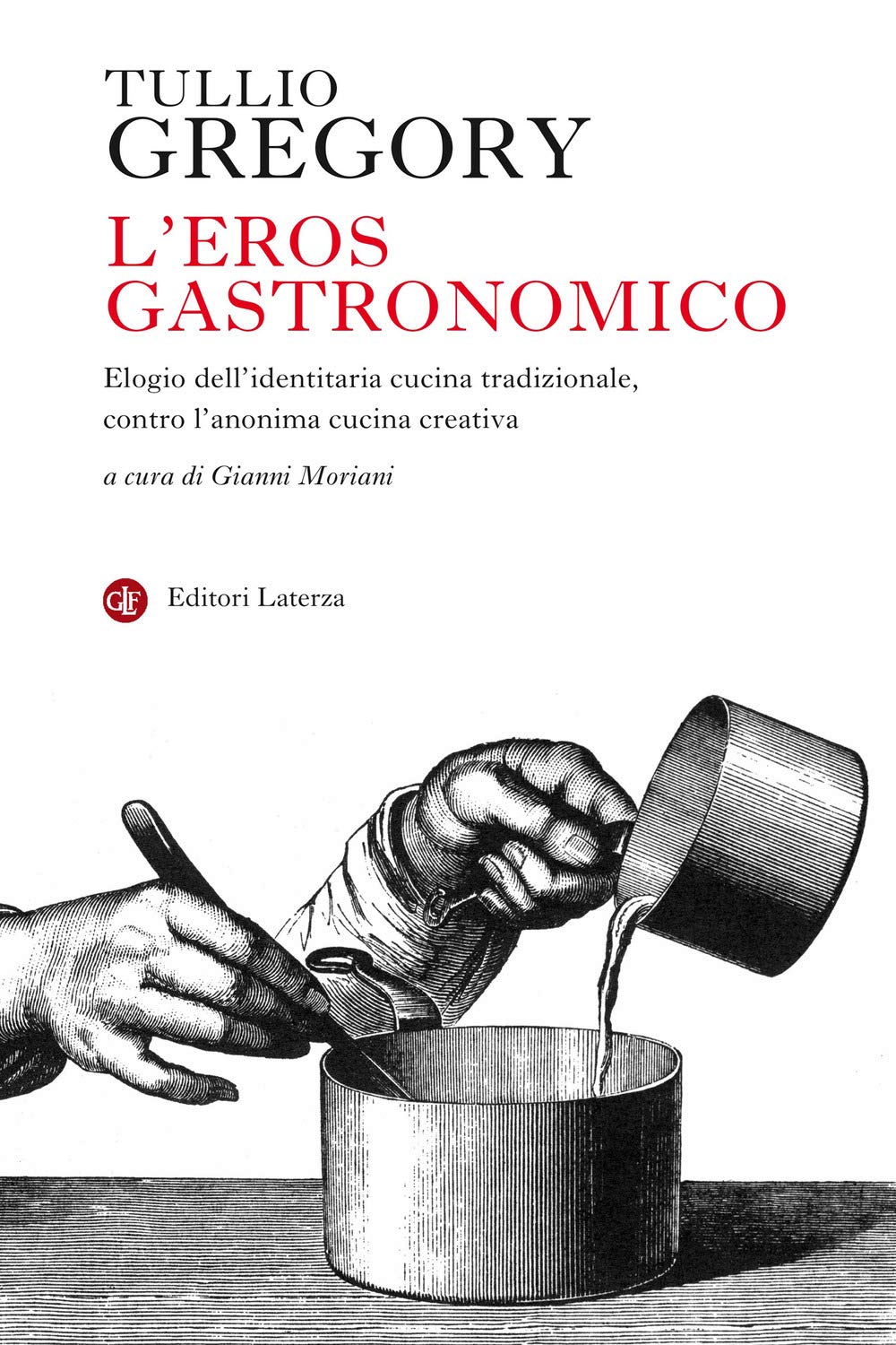L' eros gastronomico. Elogio dell'identitaria cucina tradizionale, contro l'anonima cucina creativa book