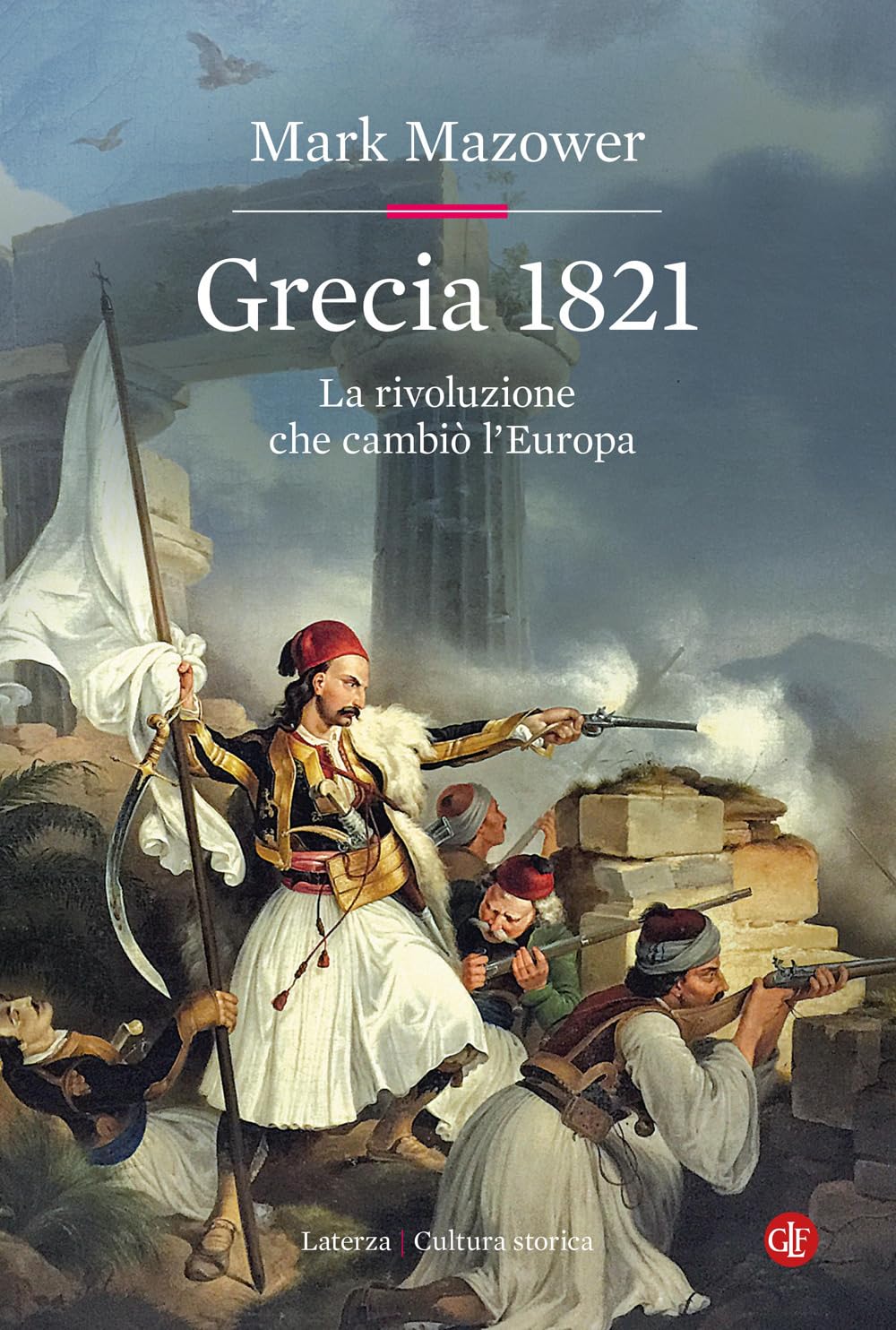 Grecia 1821. La rivoluzione che cambiò l'Europa Politics & History