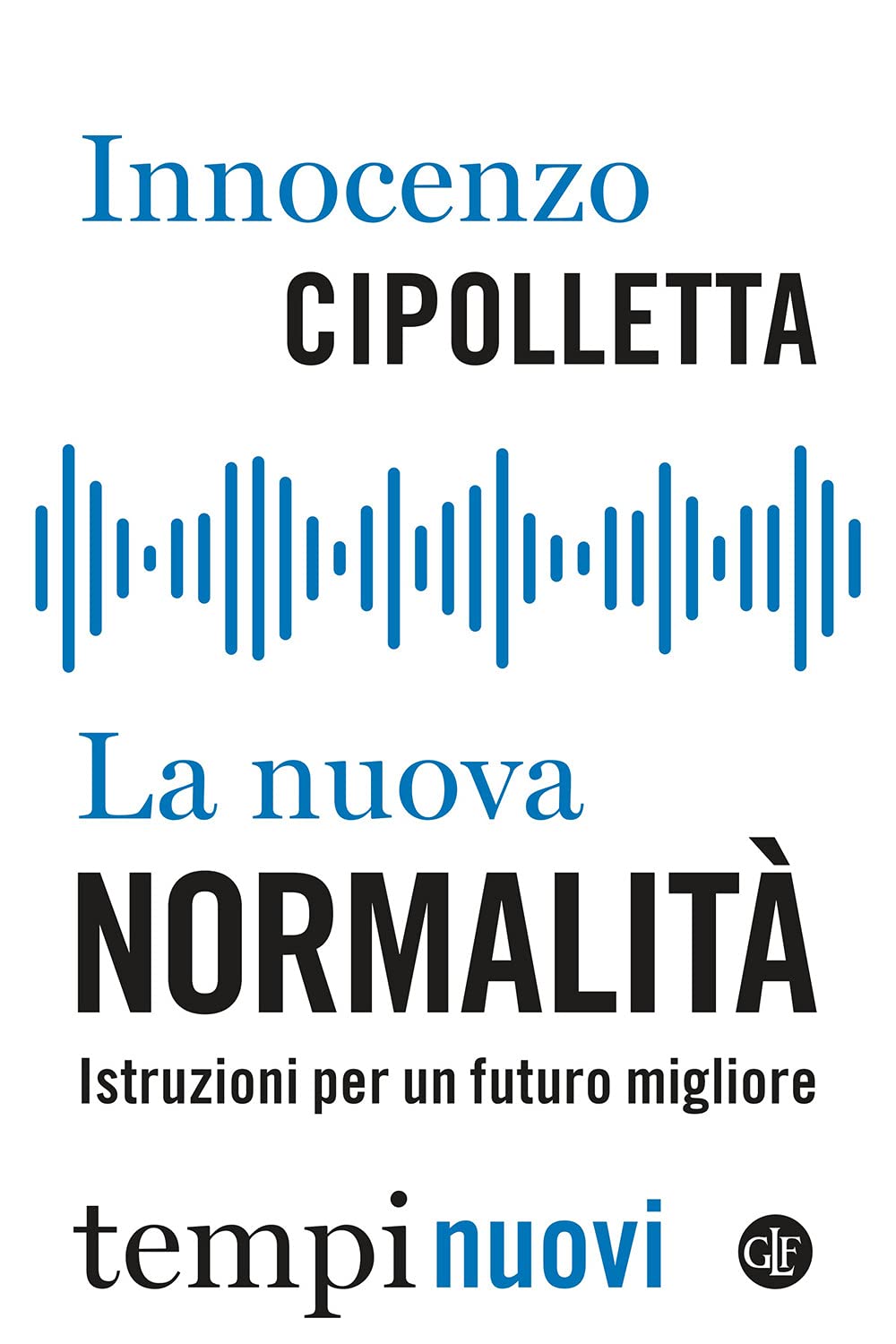 La nuova normalità. Istruzioni per un futuro migliore Books