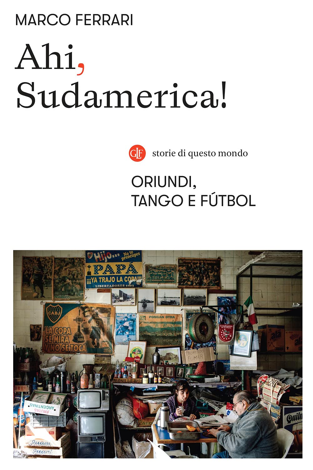 Ahi, Sudamerica! Oriundi, tango e fútbol Books