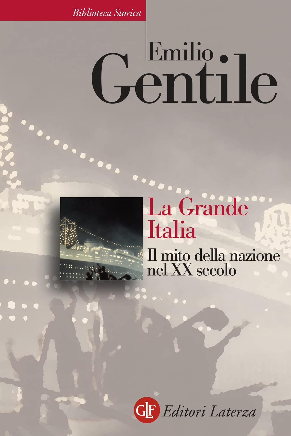 La Grande Italia. Il mito della nazione nel XX secolo (Biblioteca storica Laterza) Social Sciences