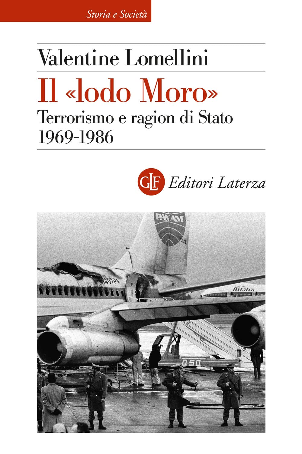 Il «lodo Moro». Terrorismo e ragion di Stato 1969 - 1986 Politics & History