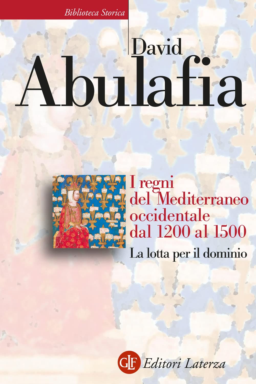 I regni del Mediterraneo occidentale dal 1200 al 1500. La lotta per il dominio book