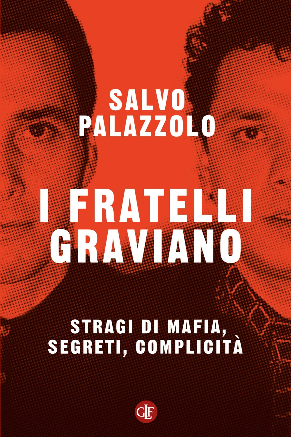 I fratelli Graviano. Stragi di mafia, segreti, complicità book