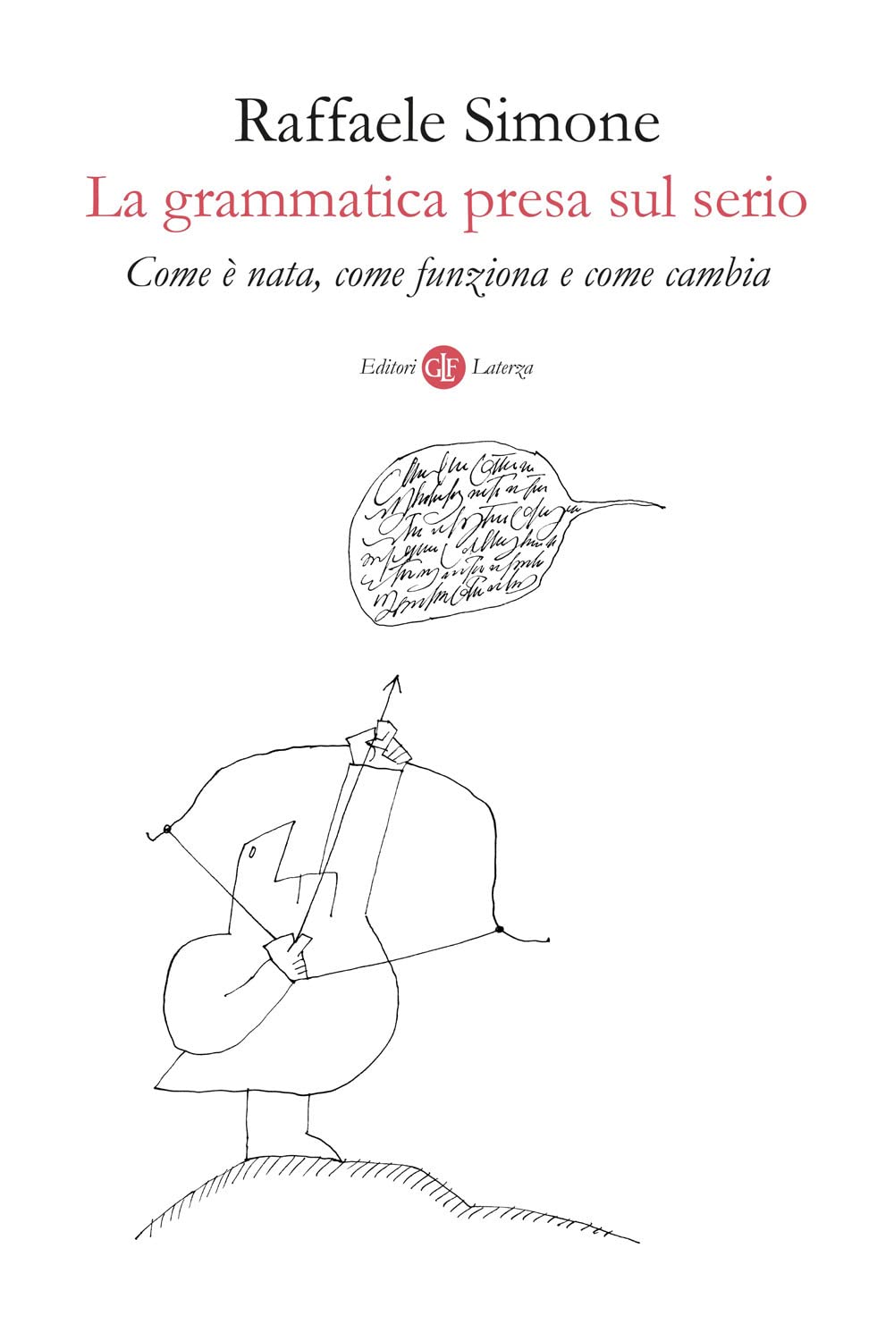 La grammatica presa sul serio. Come è nata, come funziona e come cambia book