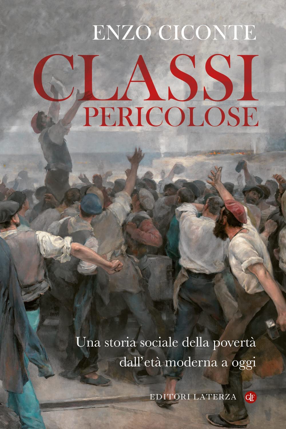 Classi pericolose. Una storia sociale della povertà dall'età moderna a oggi (I Robinson. Letture) Books