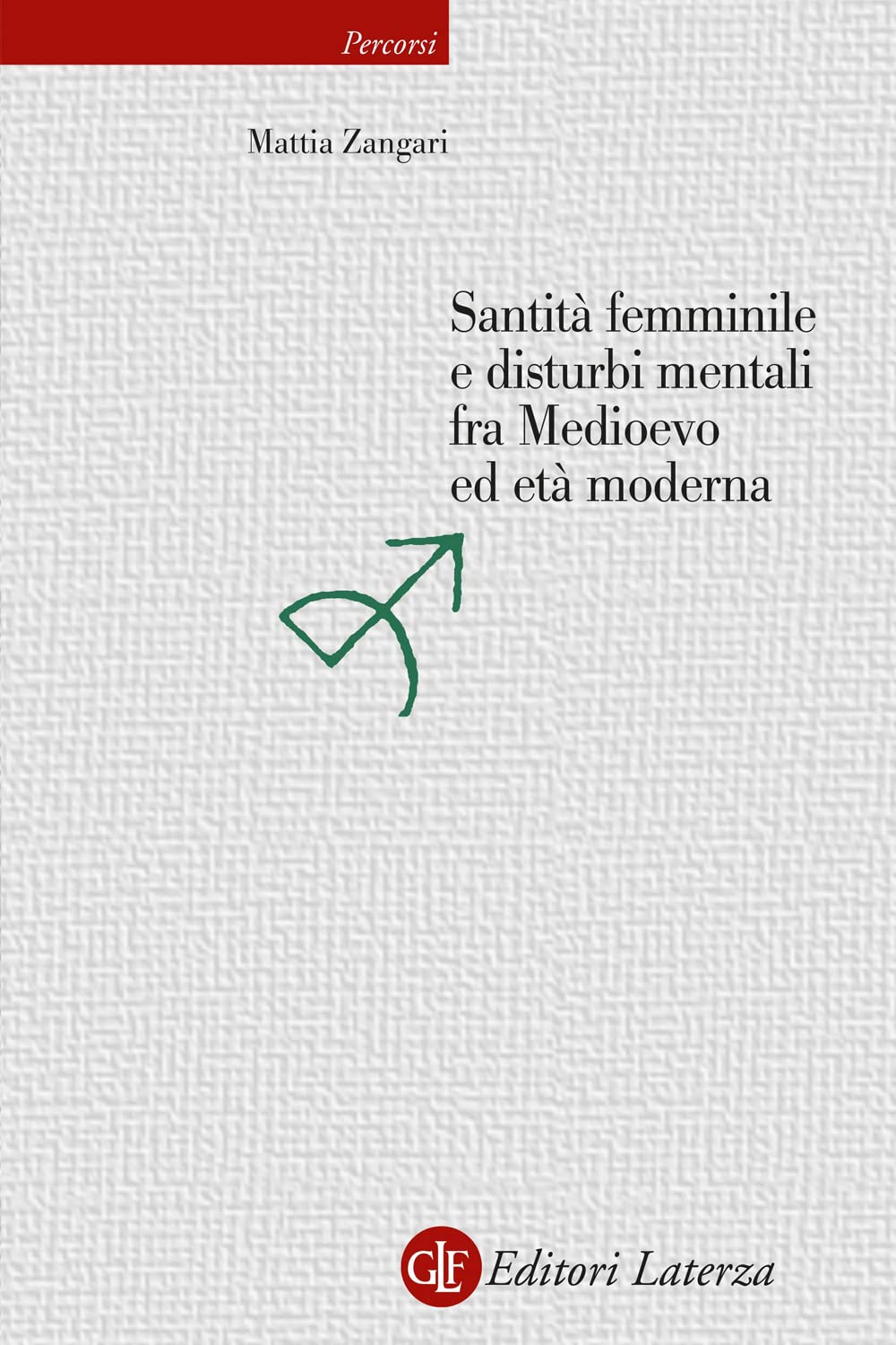 Santità femminile e disturbi mentali fra Medioevo ed età moderna (Percorsi Laterza, Band 187) Medicine
