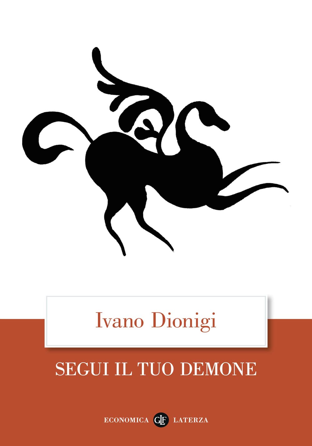 Segui il tuo demone. Quattro precetti più uno (Economica Laterza) Philosophy