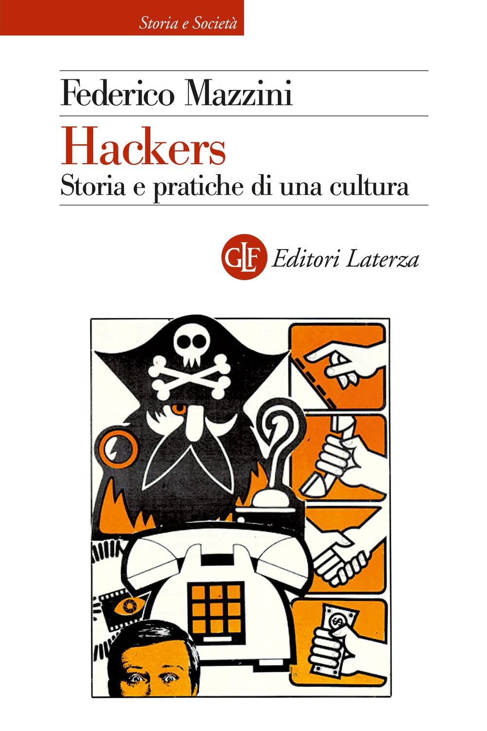 Hackers. Storia e pratica di una cultura (Storia e società) Computer Science