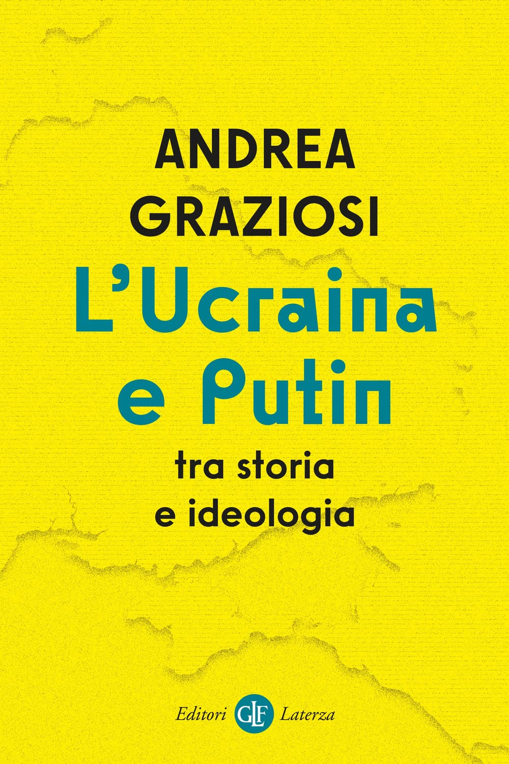 L'Ucraina e Putin tra storia e ideologia (I Robinson. Letture) Politics & History