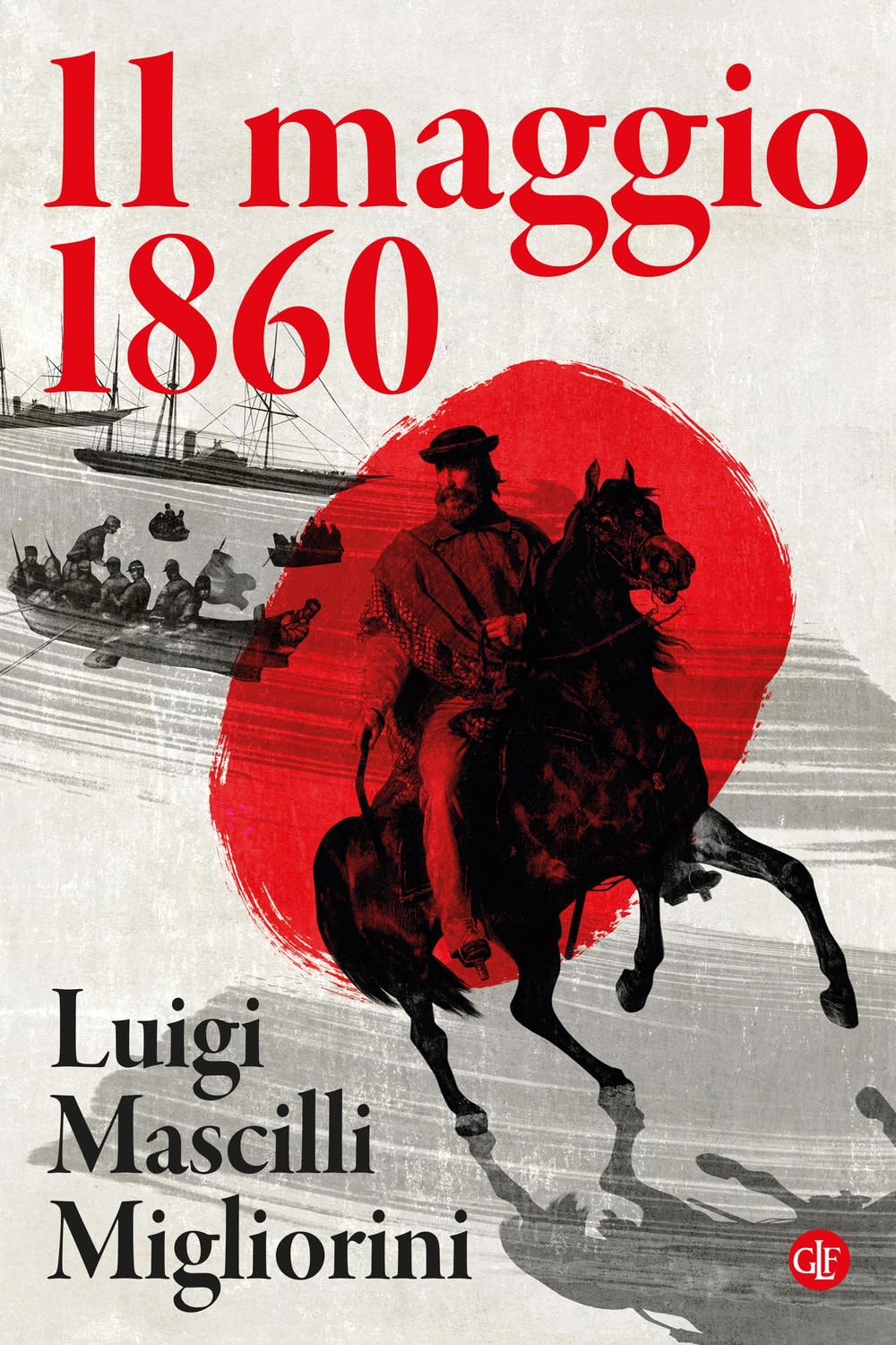 11 maggio 1860 (Robinson. Letture. 10 giorni che hanno fatto l’Italia) Politics & History