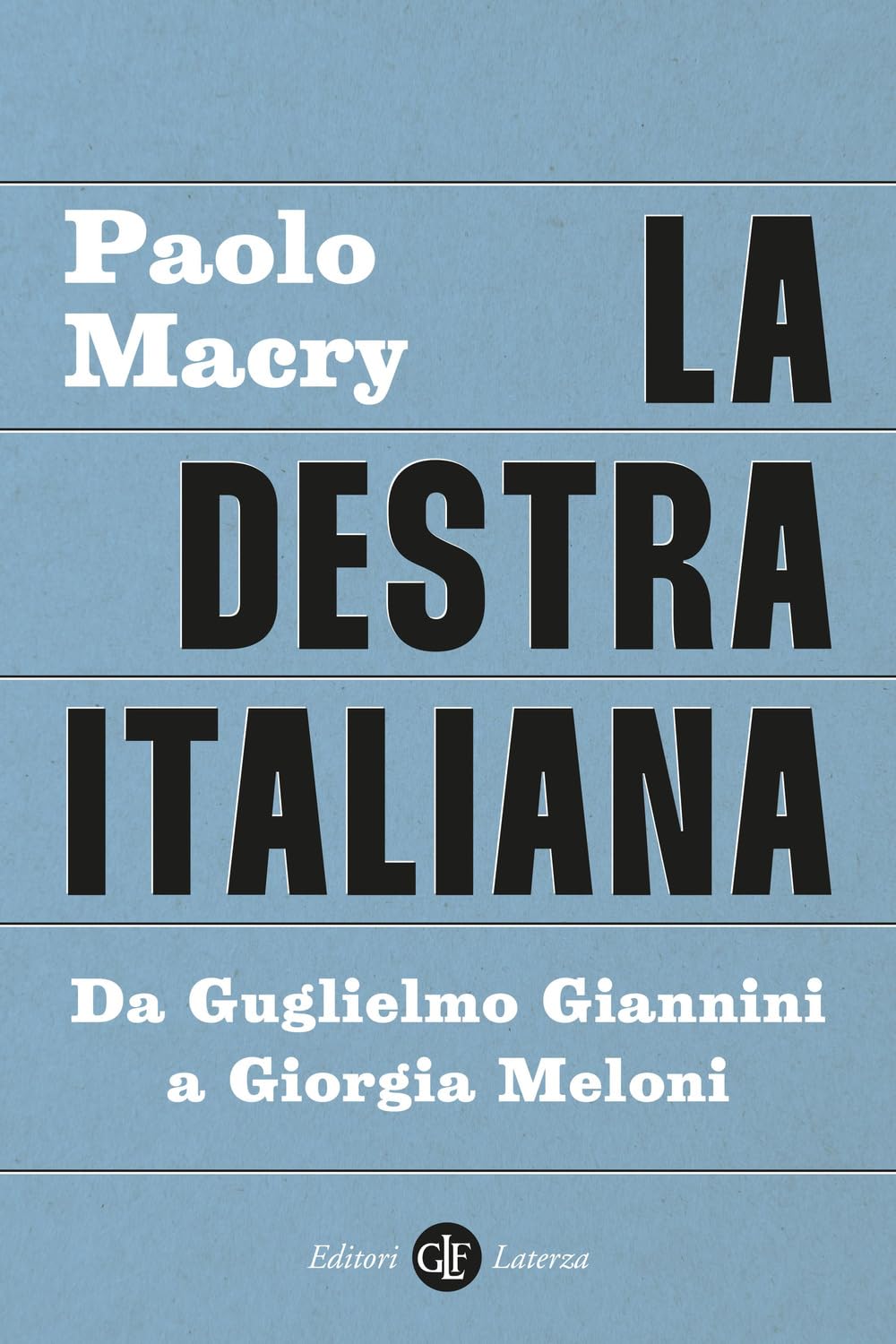 La destra italiana. Da Guglielmo Giannini a Giorgia Meloni Social Sciences