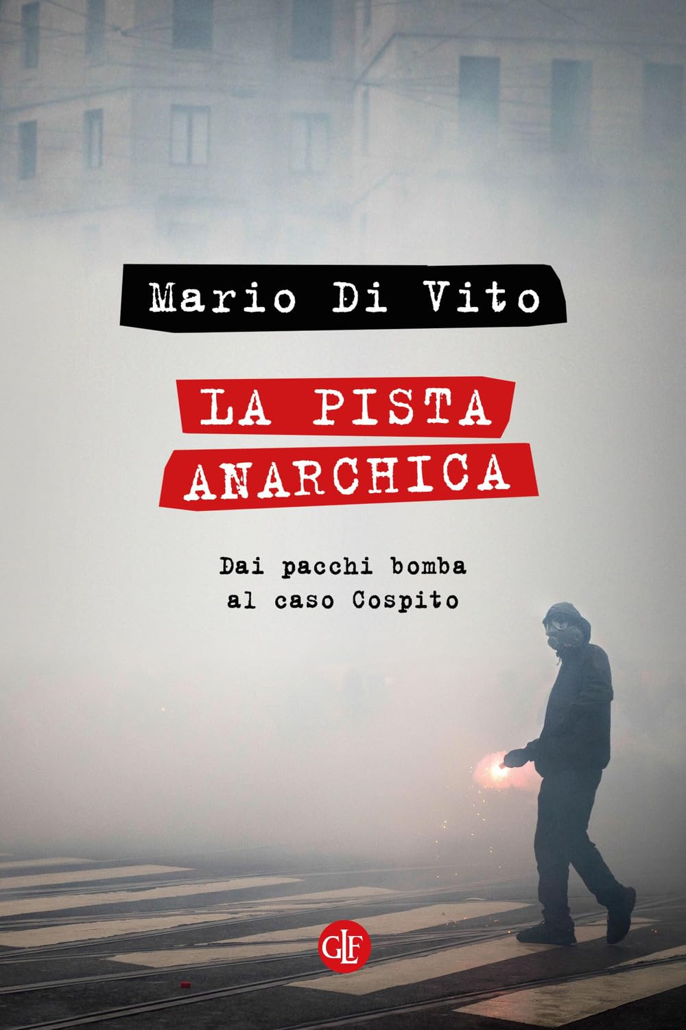 La pista anarchica. Dai pacchi bomba al caso Cospito (I Robinson. Letture) Social Sciences