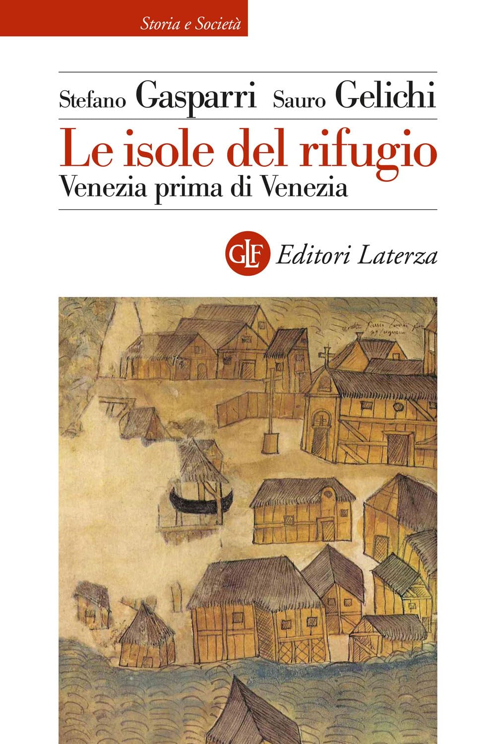 Le isole del rifugio. Venezia prima di Venezia Politics & History