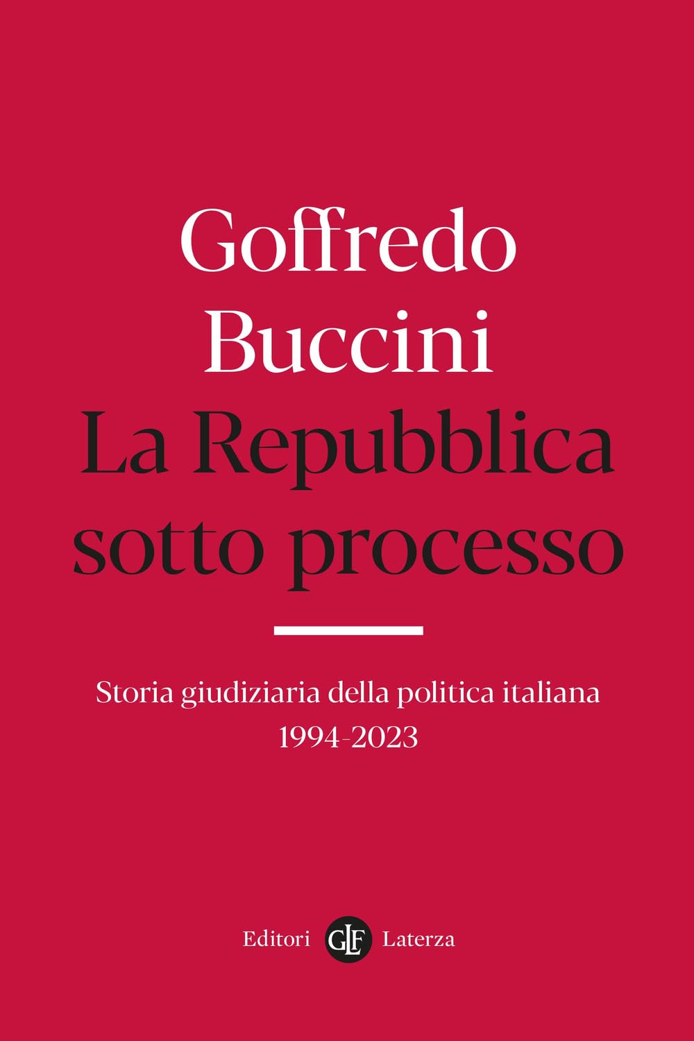 La Repubblica sotto processo. Storia giudiziaria della politica italiana 1994-2023 Law
