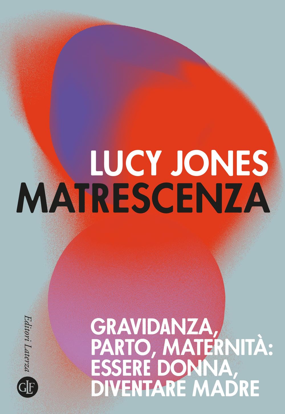 Matrescenza. Gravidanza, parto, maternità: essere donna, diventare madre (I Robinson. Letture) Social Sciences