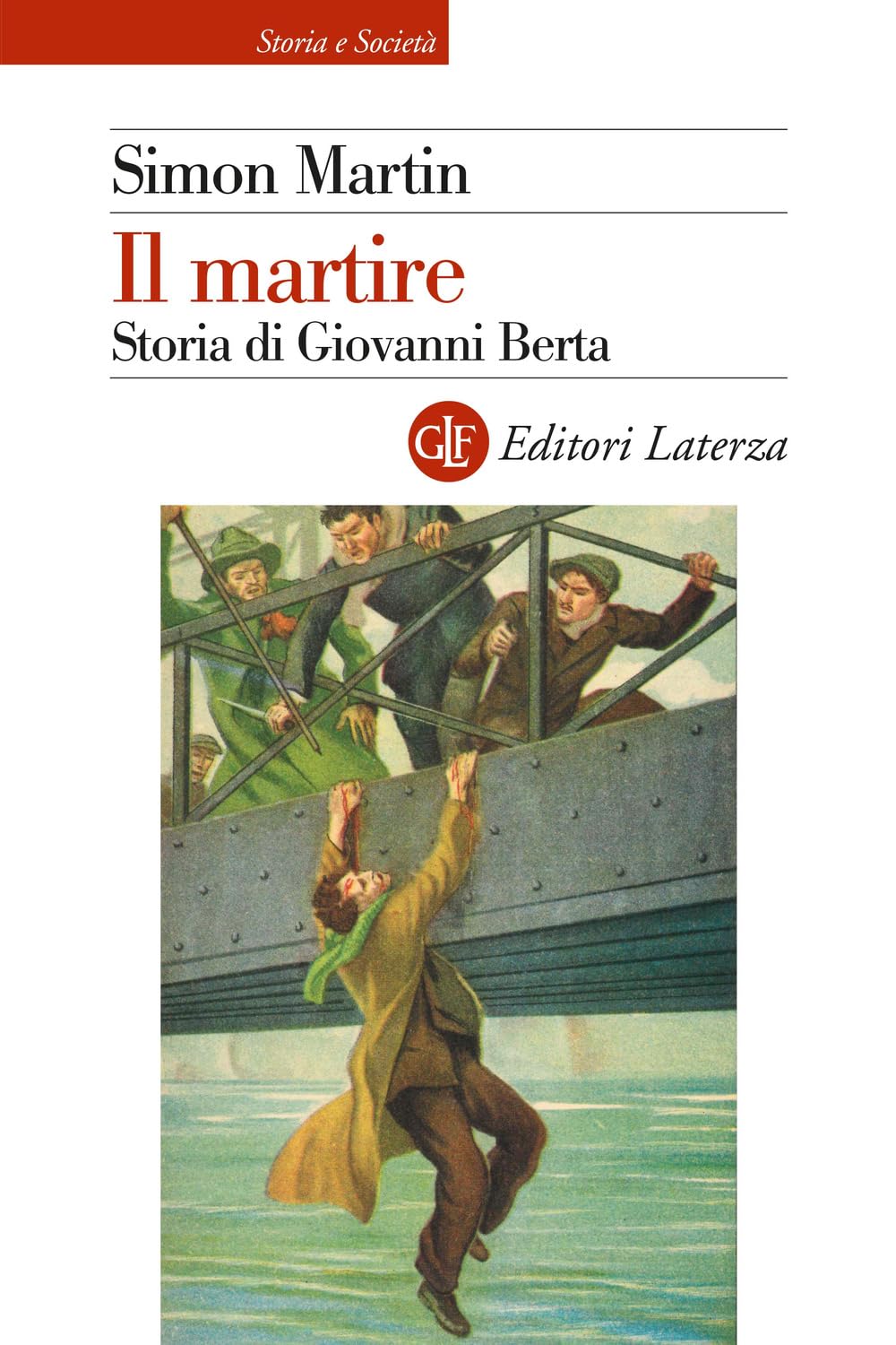 Il martire. Storia di Giovanni Berta (Storia e società) Politics & Society