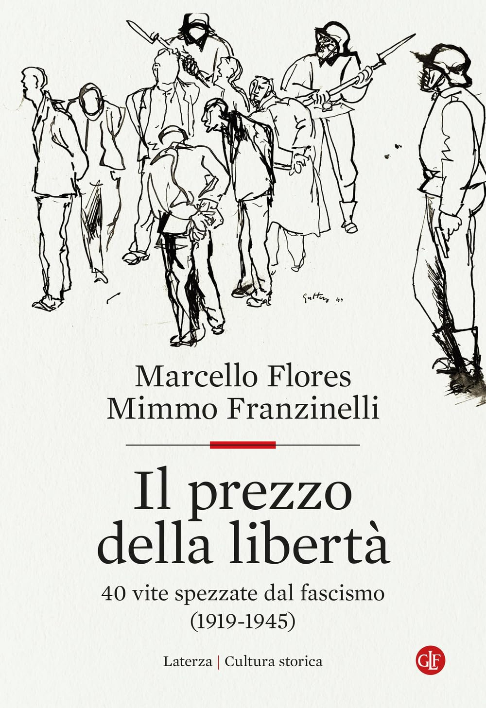 Il prezzo della libertà. 40 vite spezzate dal fascismo (1919-1945) (Cultura storica) Politics & Society