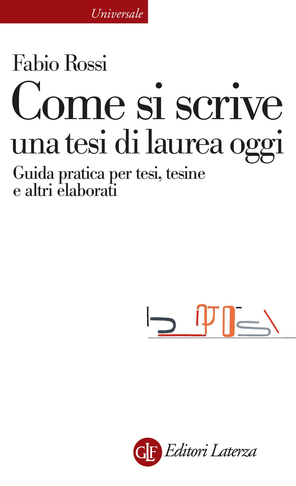 Come si scrive una tesi di laurea oggi. Guida pratica per tesi, tesine e altri elaborati Media & Communication