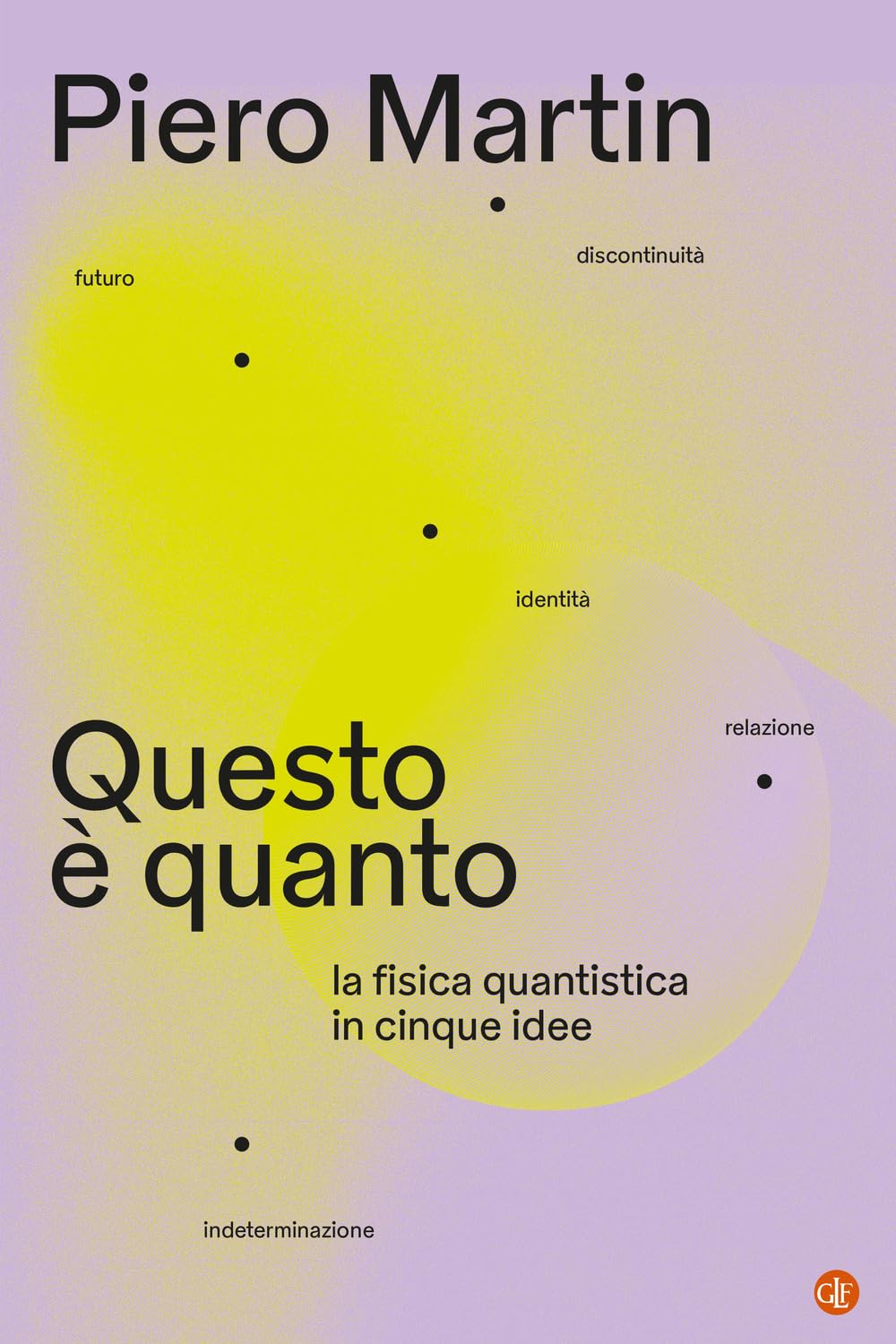 Questo è quanto. La fisica quantistica in cinque idee Natural Sciences