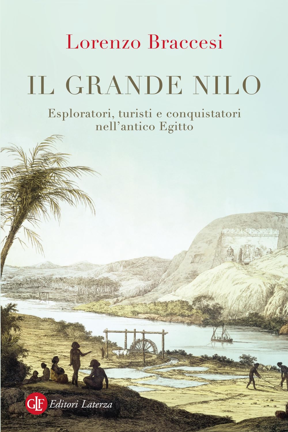 Il grande Nilo. Esploratori, turisti e conquistatori nell'antico Egitto (I Robinson. Letture) Geology & Geography