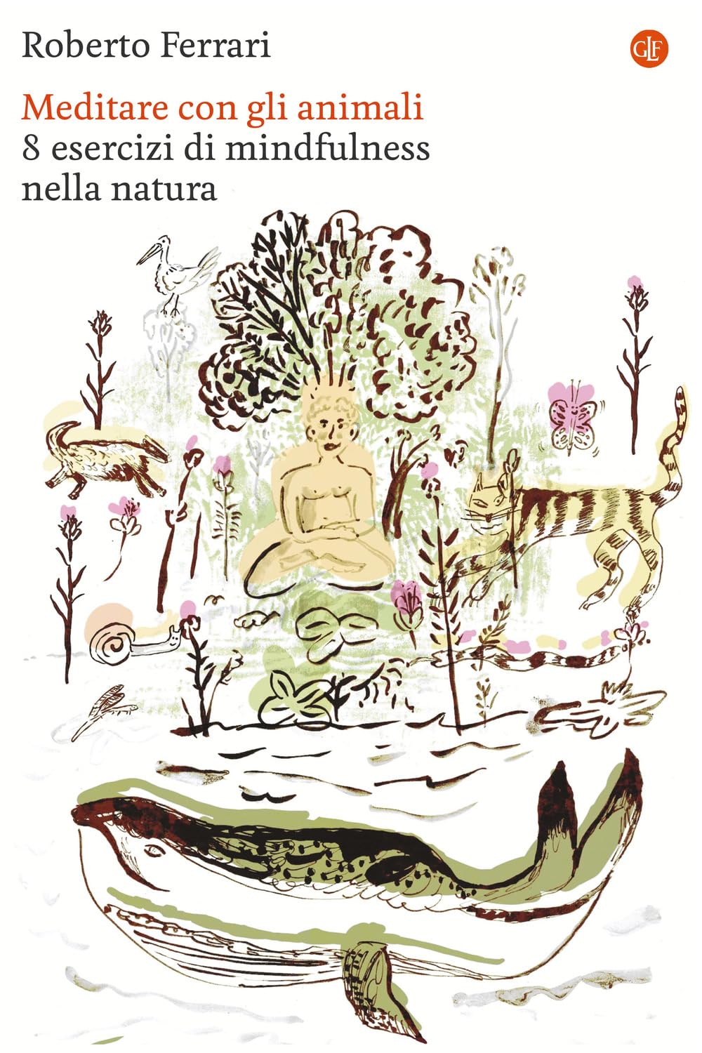 Meditare con gli animali. 8 esercizi di mindfulness nella natura Natural Sciences