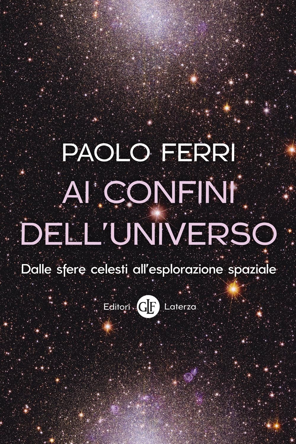Ai confini dell'universo. Dalle sfere celesti all'esplorazione spaziale Natural Sciences