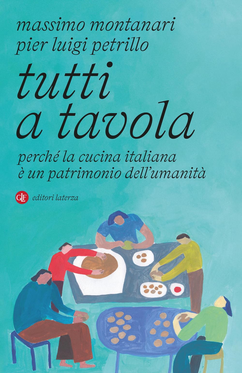Tutti a tavola. Perché la cucina italiana è un patrimonio dell’umanità book