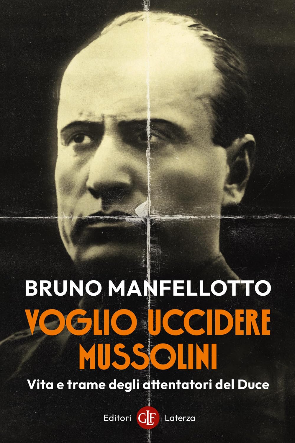 Voglio uccidere Mussolini. Vita e trame degli attentatori del Duce Politics & Society