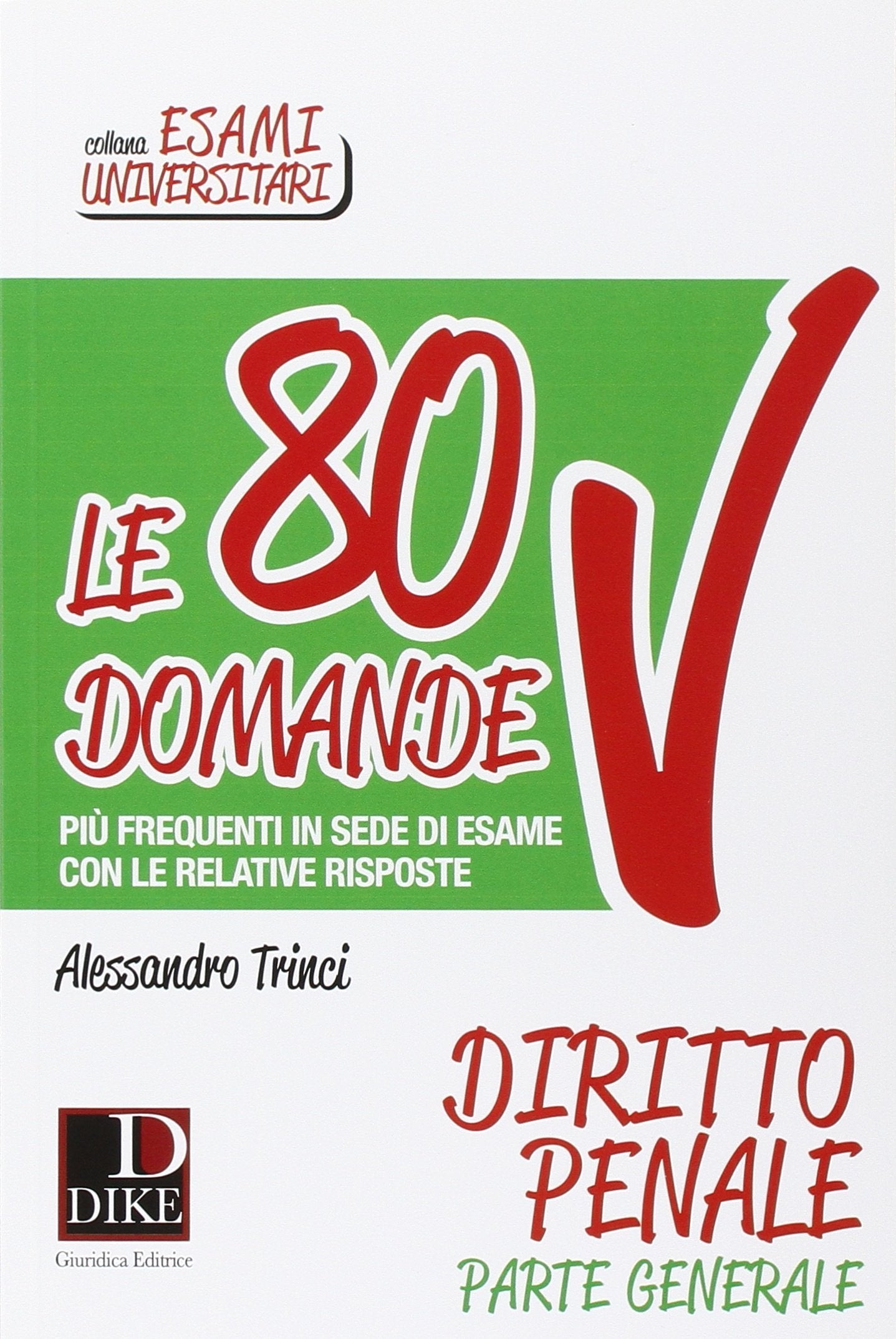 Le 80 domande più frequenti in sede di esame con le relative risposte. Diritto penale parte generale (Esami universitari) Law