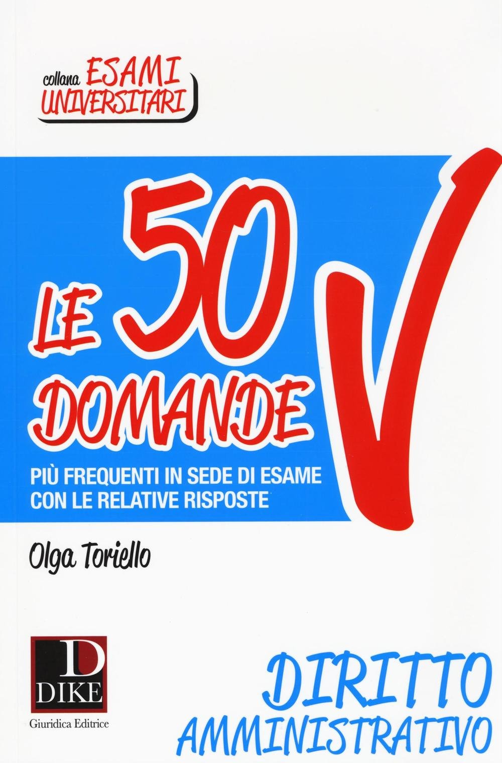 Le 50 domande di diritto amministrativo più frequenti in sede di esame con le relative risposte Law