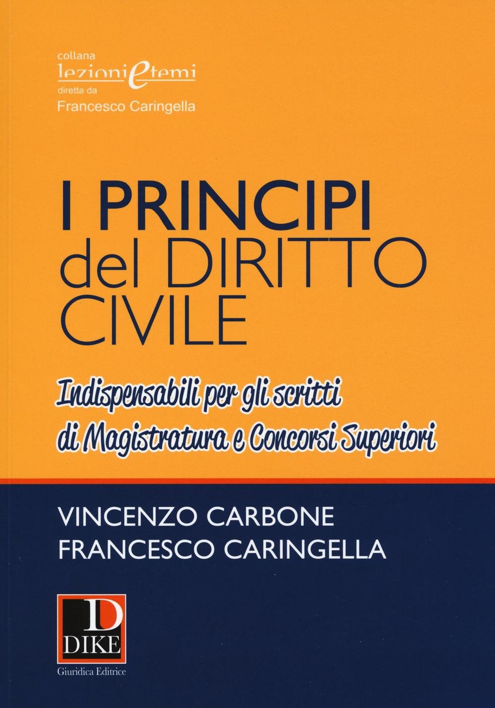 I principi del diritto civile. Indispensabili per gli scritti di magistratura e concorsi superiori (Lezioni e temi) Law