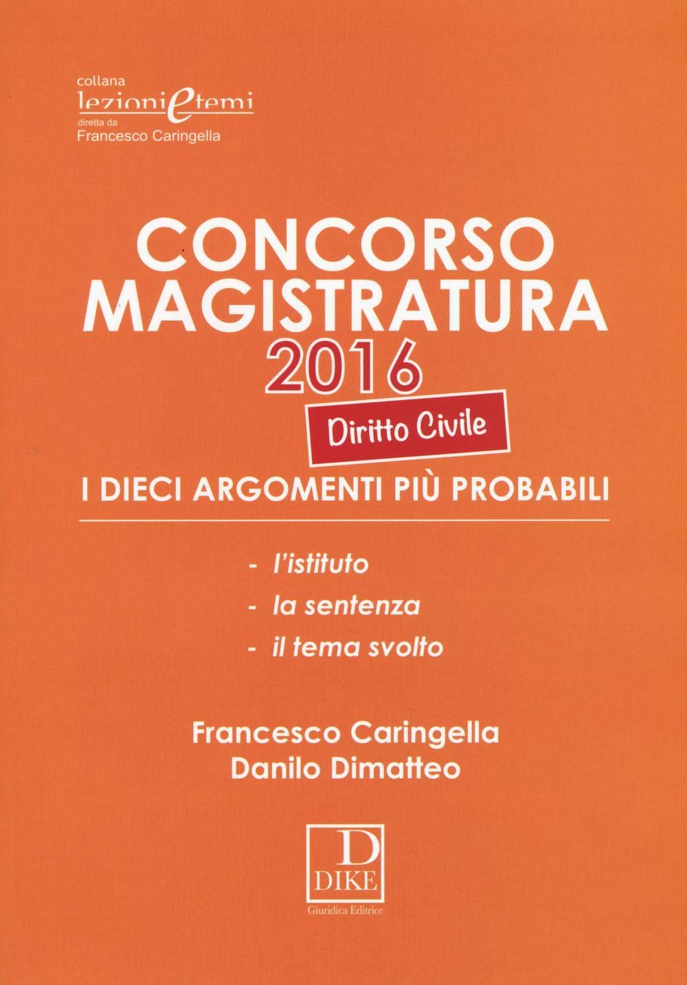 Concorso magistratura 2016. I 10 argomenti più probabili di diritto civile (Lezioni e temi) Law