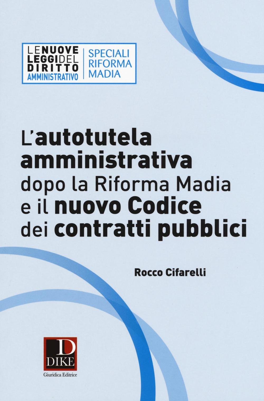 L'autotutela amministrativa dopo la riforma Madia e il nuovo codice dei contratti pubblici (Le nuove leggi del diritto) Law