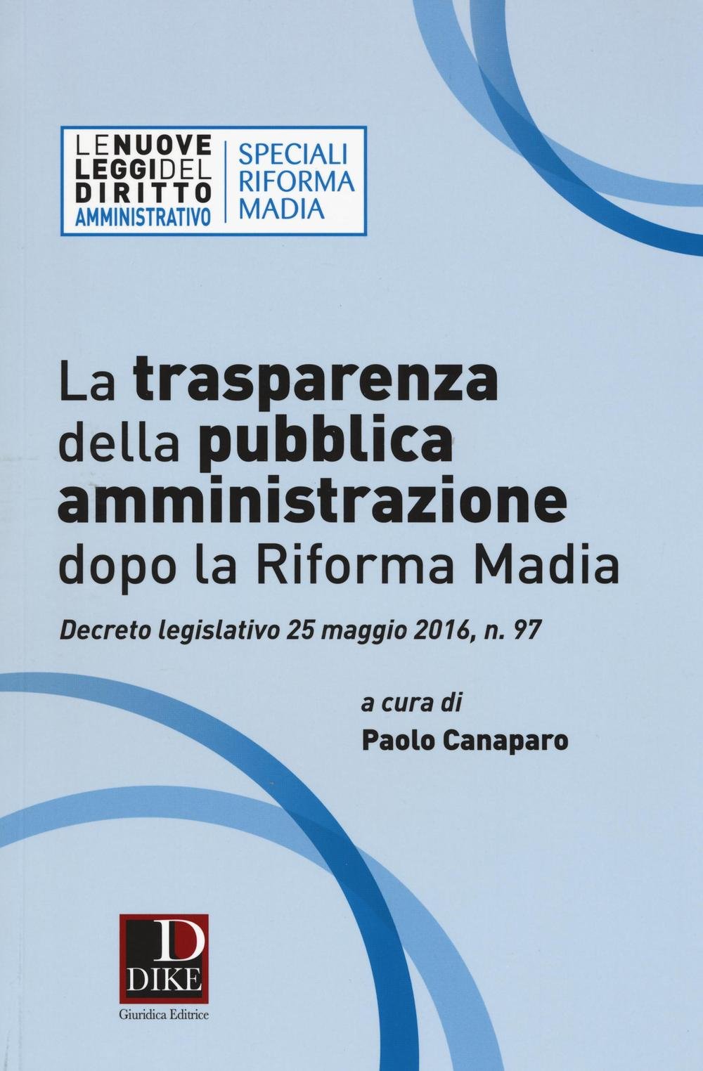 La trasparenza della pubblica amministrazione dopo la riforma Madia (Le nuove leggi del diritto) Law