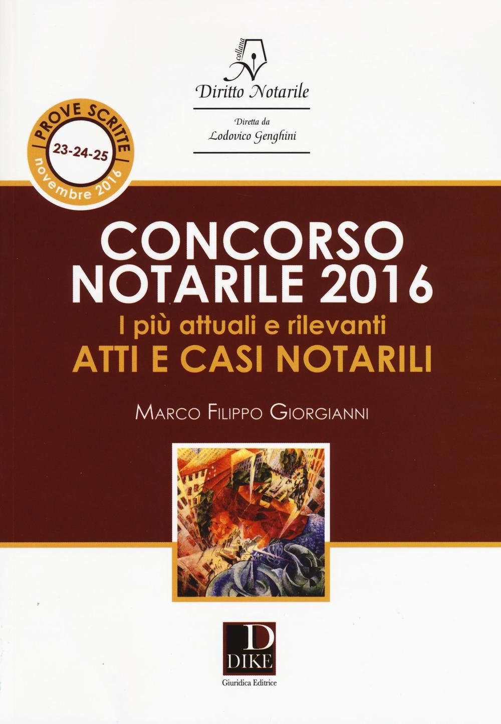 Concorso notarile 2016. I più attuali e rilevanti atti e casi notarili (Diritto notarile) Law