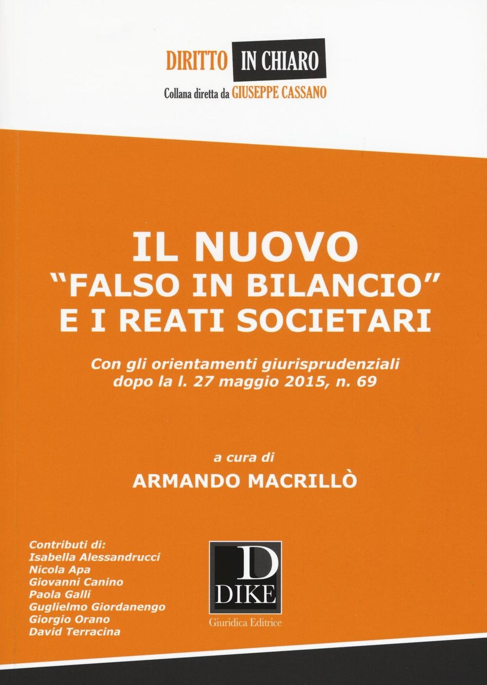Il nuovo «falso in bilancio» e i reati societari. Con gli orientamenti giurisprudenziali dopo la l. 27 maggio 2015, n. 69 Law